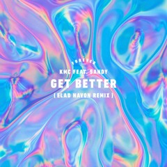 KMC Feat. Sandy - Get Better (Elad Navon Remix)