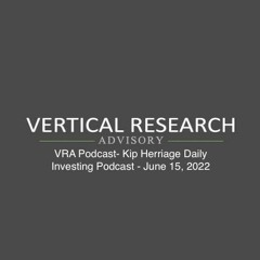 VRA Podcast- Kip Herriage Daily Investing Podcast - June 15, 2022