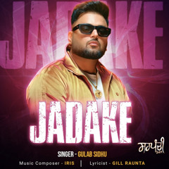 Gulab Sidhu - Jadake | Dekhi Jaugi | Sarpanchi 2024 | Gulab Sidhu New Song