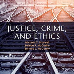 Get [PDF EBOOK EPUB KINDLE] Justice, Crime, and Ethics by  Michael C. Braswell,Belind