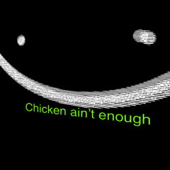 Chicken aint enough