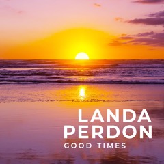 Good Times - Landa Perdon - Teaser