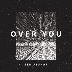 Ben Afshar - Over You (Original Mix)