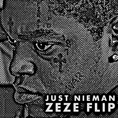 JUST NIEMAN - ZEZE FLIP