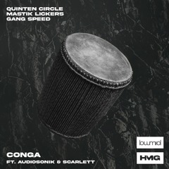 Quinten Circle, Mastik Lickers & Gang Speed - Conga (feat. Audiosonik & Scarlett) (Out Now Spotify)