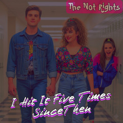 The Not Rights - I Hit It 5 Times Since Then