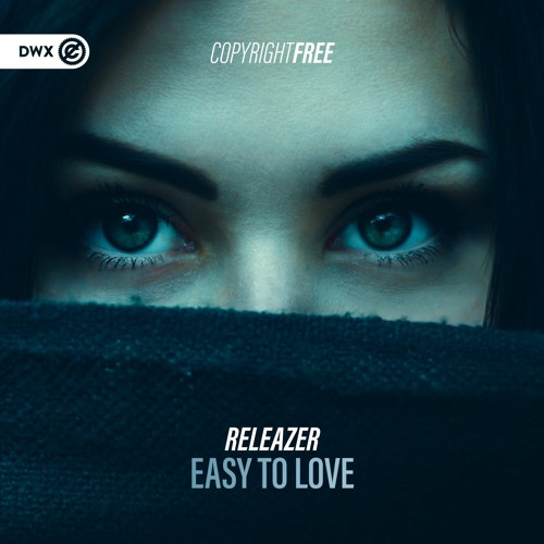 Stream Releazer - Easy To Love (DWX Copyright Free) by Dirty Workz ...