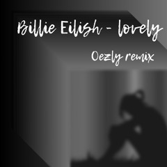 Billie Eilish, Khalid - lovely (Oezly Remix)