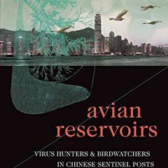 [PDF] Read Avian Reservoirs: Virus Hunters and Birdwatchers in Chinese Sentinel Posts (Experimental