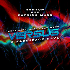 RANTOM F2F PATRICK M4SS - VERSUS: A FACE2FACE RAVE @ DAS WERK (20.06.2025) SET RECORDING