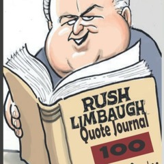 ✔PDF⚡️ Rush Limbaugh Quote Journal 100 Inspiring Quotes: Inspiring Quotes and Sayings