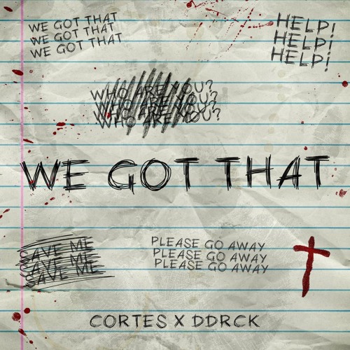 [FREE DL] WE GOT THAT - CORTES X DDRCK