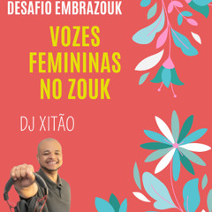 Desafio Embrazouk - vozes femininas no zouk
