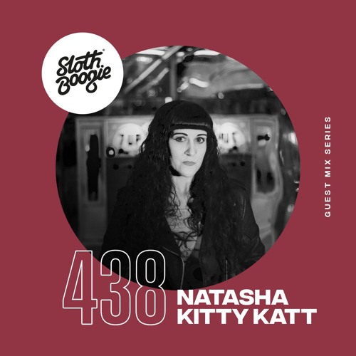 SlothBoogie Guestmix #438 - Natasha Kitty Katt