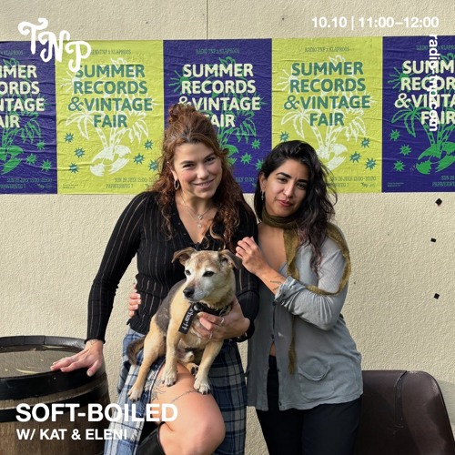 soft-boiled w/ KAT & Eleni