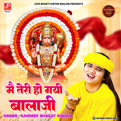 Main Teri Ho Gayi Balaji -Mahendipur Balaji -Bhagat Sandeep Siwanaa