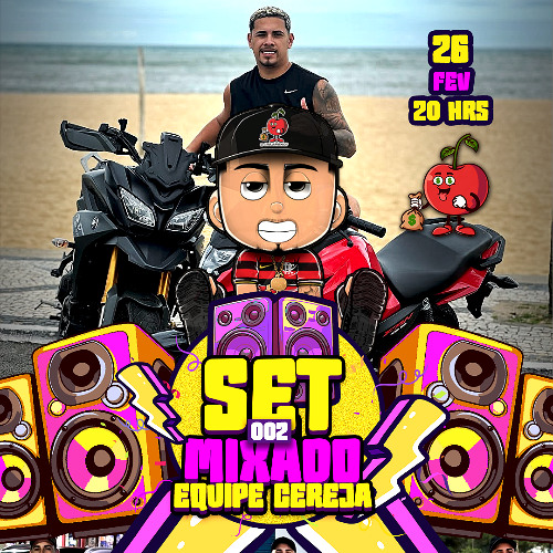 SET MIXADO 002 EQUIPE CEREJA EDIÇAO ANIVERSARIO DO CEREJA