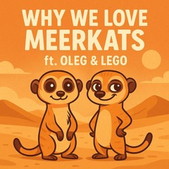 Why We Love Meerkats ft. Oleg and Lego The Meerkats