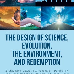 PDF/READ  The Design of Science, Evolution, the Environment, and Redemption: A S