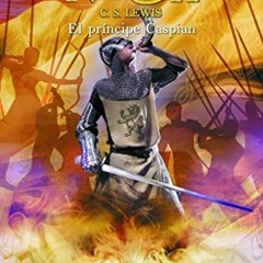[Read] PDF EBOOK EPUB KINDLE El príncipe Caspian: Las Crónicas de Narnia 4 (Fuera de