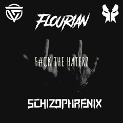 Flourian & Schizophrenix - F#CK THE H4TERZ