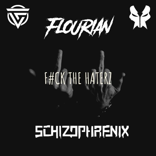 FLOURIAN X SCHIZOPHRENIX - F#CK THE H4TERZ