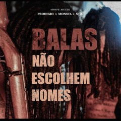 Prodígio x Monsta x NGA - Balas Não Escolhem Nomes