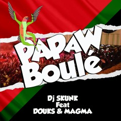 Dj Skunk Douks Magma - Papa'w Boulé