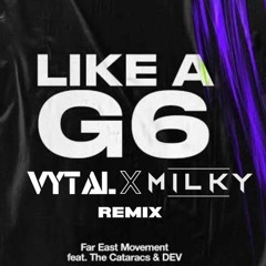 Like A G6 (UKG Edit) - VYTAL x MILKY Remix