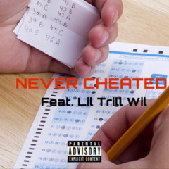NEVER CHEATED ft . Lil Trill Wil