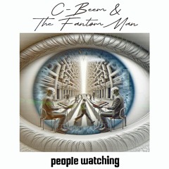 People Watching by C-Beem & The Fantom Man