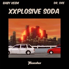 XXPLOSIVE SODA (TSASHA EDIT)