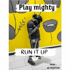 RUN IT UP - PlayMighty