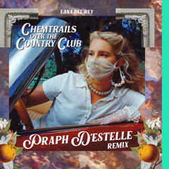Lana del Rey - Chemtrails Over the Country Club - 120 BPM (Praph D'Estelle Remix)