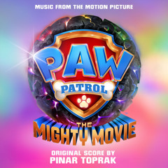 PAW Patrol: The Mighty Movie (Music from the Motion Picture)