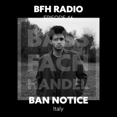 BFH Radio || Episode 46 || BAN NOTICE
