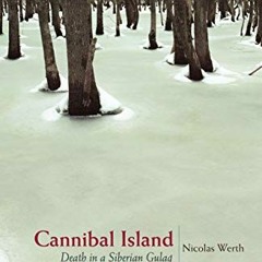 Read EBOOK EPUB KINDLE PDF Cannibal Island: Death in a Siberian Gulag (Human Rights and Crimes again