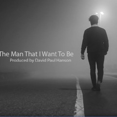 The Man That I Want To Be