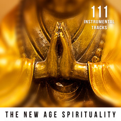 111 Instrumental Tracks: The New Age Spirituality - Calming & Relaxing Ambient Nature Sounds for Asian Meditation and Yoga (Indian Flute Music, Birds Sounds, Ocean Waves)