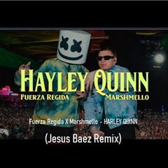 Fuerza Regida X Marshmello - Harley Quinn (Jesus Baez Private Remix)