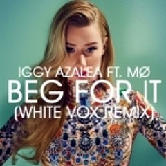 Beg For It (White Vox Remix)