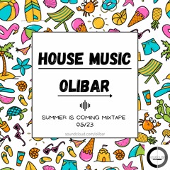 Olibar - Summer is coming Mixtape 05/23