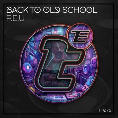TT075 - P.E.U - Back To Old School