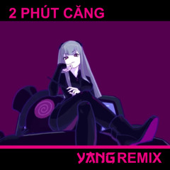 2 phút căng - YANG