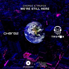 We're Still Here by Chordz & Trufox