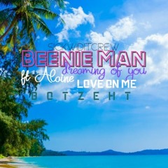BEENIE MAN - DREMIN OF YOU X LOVE ON ME [BOTZEHTREMiiX] 2020