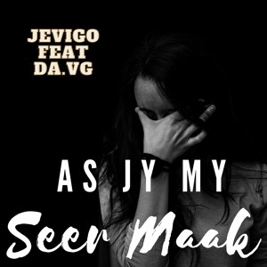 As Jy My Seer Maak