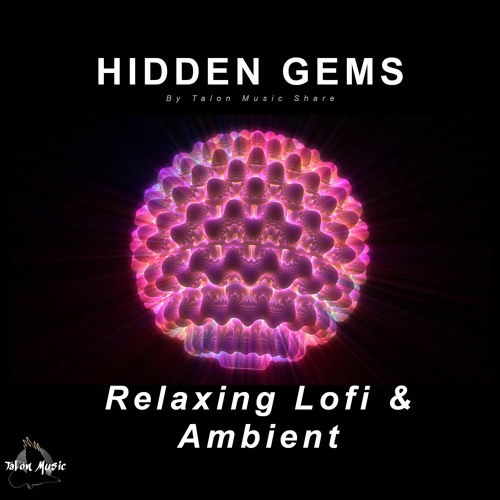 Hidden Gems: Relaxing Lofi & Ambient