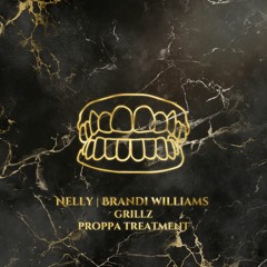 Nelly & Brandi Williams - Grillz (Proppa Treatment)