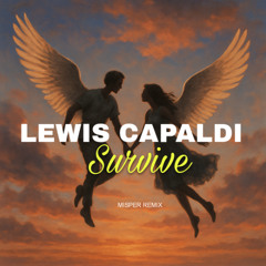 Lewis Capaldi - Survive ( Misper Remix )